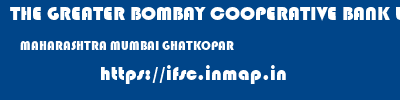 THE GREATER BOMBAY COOPERATIVE BANK LIMITED  MAHARASHTRA MUMBAI GHATKOPAR   ifsc code